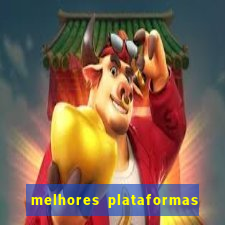 melhores plataformas do tigrinho